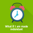 What happens if I am made redundant?